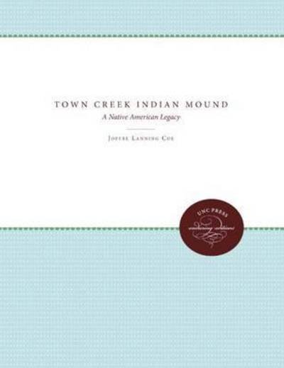 Cover for Joffre Lanning Coe · Town Creek Indian Mound: a Native American Legacy (Paperback Bog) [3 Rev edition] (1995)