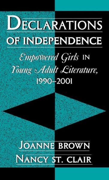 Cover for Joanne Brown · Declarations of Independence: Empowered Girls in Young Adult Literature, 1990-2001 - Studies in Young Adult Literature (Hardcover Book) (2002)