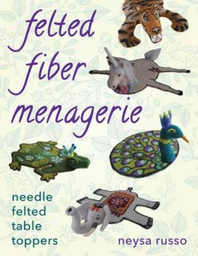 Cover for Neysa Russo · Felted Fiber Menagerie: Needle Felted Table Toppers (Paperback Bog) (2018)