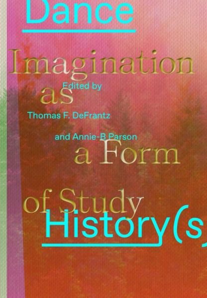 Cover for Dance History (s): Imagination as a Form of Study (Paperback Book) (2024)