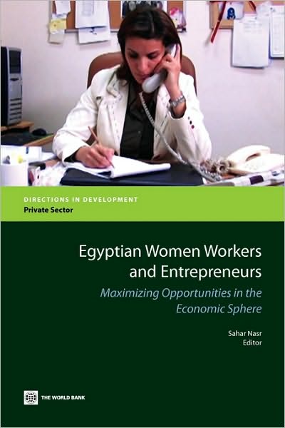 Cover for Sahar Nasr · Egyptian Women Workers and Entrepreneurs: Maximizing Opportunities in the Economic Sphere (Paperback Book) (2010)