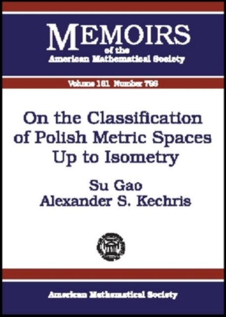 Cover for Su Gao · On the Classification of Polish Metric Spaces Up to Isometry - Memoirs of the American Mathematical Society (Paperback Book) (2003)