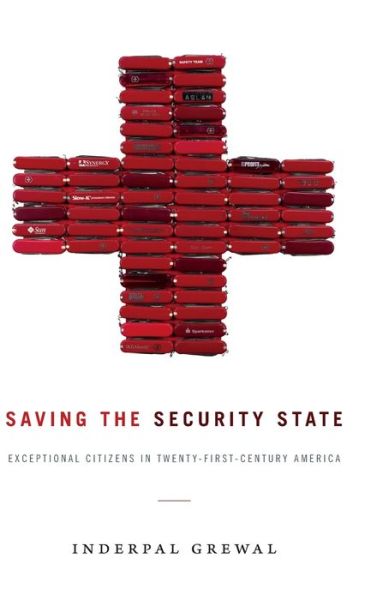 Cover for Inderpal Grewal · Saving the Security State: Exceptional Citizens in Twenty-First-Century America - Next Wave: New Directions in Women's Studies (Gebundenes Buch) (2017)