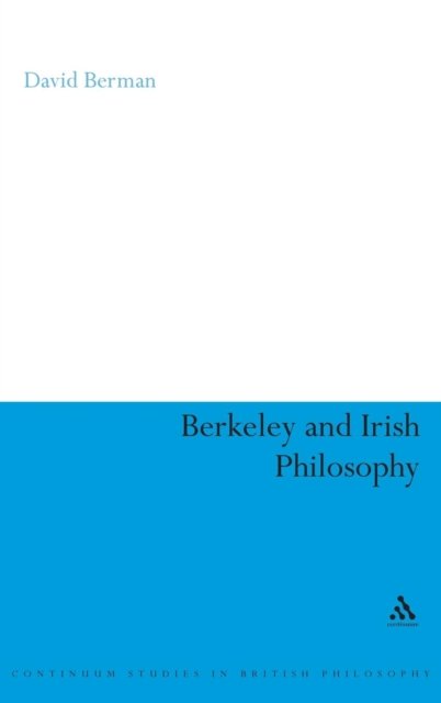 Cover for Berman, Professor David (Trinity College Dublin, Ireland) · Berkeley and Irish Philosophy - Continuum Studies in British Philosophy (Hardcover bog) (2005)