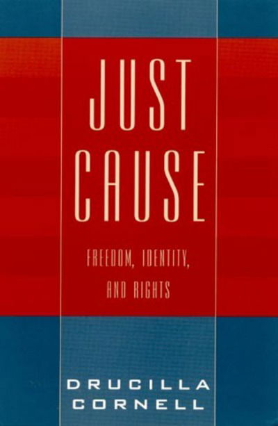 Cover for Drucilla Cornell · Just Cause: Freedom, Identity, and Rights (Hardcover Book) (2000)