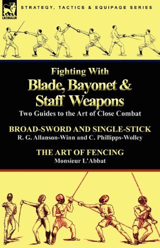 Cover for R G Allanson-Winn · Fighting with Blade, Bayonet &amp; Staff Weapons: Two Guides to the Art of Close Combat (Pocketbok) (2010)