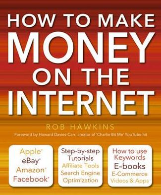 Cover for Rob Hawkins · How to Make Money on the Internet Made Easy: Apple, eBay, Amazon, Facebook - There Are So Many Ways of Making a Living Online - Made Easy (Paperback Book) [New edition] (2012)