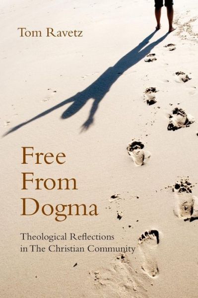 Cover for Tom Ravetz · Free from Dogma: Theological Reflections in the Christian Community (Paperback Book) (2009)