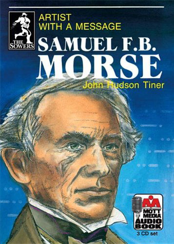 Cover for John Hudson Tiner · Samuel F.b. Morse: Artist with a Message (Sowers) (Audiobook (CD)) (2012)