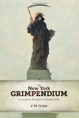 The New York Grimpendium: A Guide to Macabre and Ghastly Sites in New York State - J. W. Ocker - Books - WW Norton & Co - 9780881509908 - August 31, 2012