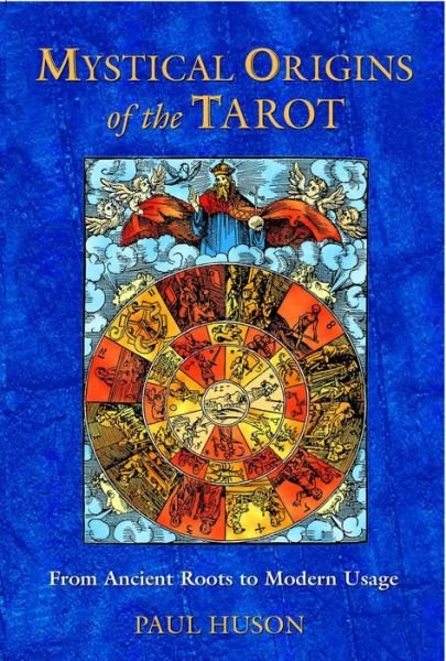 Mystical Origins of the Tarot: From Ancient Roots to Modern Usage - Huson, Paul (Paul Huson) - Książki - Inner Traditions Bear and Company - 9780892811908 - 25 czerwca 2004
