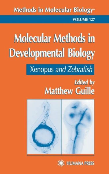 Molecular Methods in Developmental Biology: Xenopus and Zebrafish - Methods in Molecular Biology - Matt Guille - Books - Humana Press Inc. - 9780896037908 - August 3, 1999