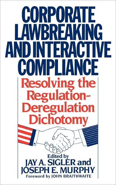 Cover for Joseph Murphy · Corporate Lawbreaking and Interactive Compliance: Resolving the Regulation-Deregulation Dichotomy (Gebundenes Buch) (1991)