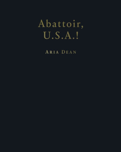 Cover for Aria Dean: Abattoir U.S.A.! (Hardcover Book) (2025)