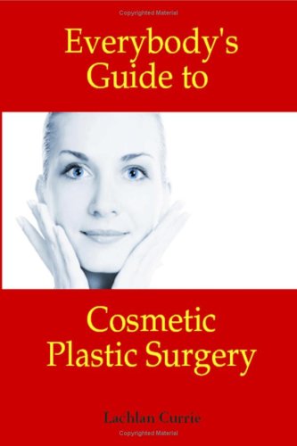 Cover for Lachlan Currie · Everybody's Guide to Cosmetic Plastic Surgery (Paperback Book) (2008)