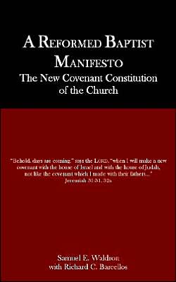 Cover for Samuel E. Waldron · A Reformed Baptist Manifesto (Paperback Book) (2004)