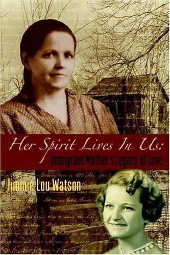 Cover for Jimmie Lou Watson · Her Spirit Lives in Us: Immigrant Mother's Legacy of Love (Hardcover Book) (2004)