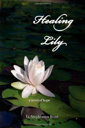 Cover for D. Stephenson Bond · Healing Lily: a Novel of Hope (Paperback Book) (2010)
