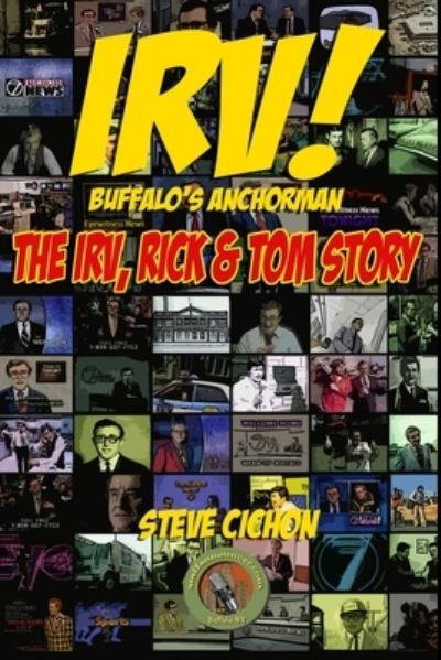 Irv! Buffalo's Anchorman - Steve Cichon - Books - Amazon Digital Services LLC - KDP Print - 9780982873908 - October 1, 2011