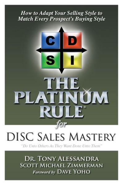 The Platinum Rule for DISC Sales Mastery - Tony Alessandra - Books - Alessandra & Associates, Inc. - 9780983298908 - August 8, 2014