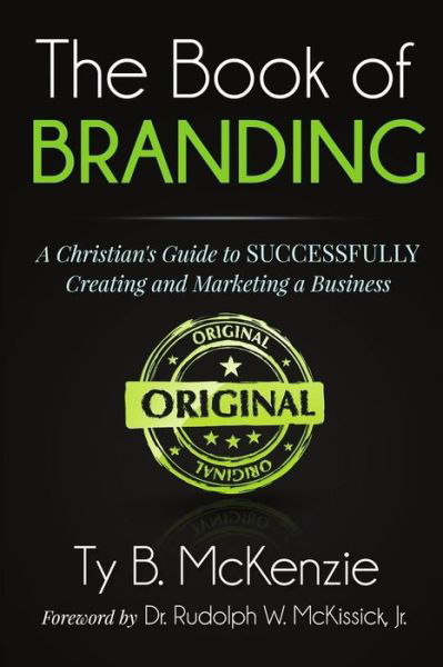 Cover for Ty B Mckenzie · The Book of Branding: a Christian's Guide to Successfully Creating and Marketing a Business (Paperback Book) (2015)