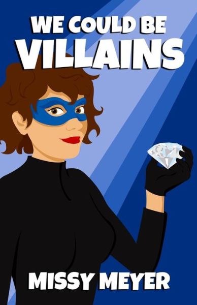 Cover for Missy Meyer · We Could Be Villains (Paperback Book) (2014)