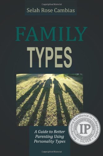 Cover for Selah Rose Cambias · Family Types: a Guide to Better Parenting Using Personality Types (Pocketbok) (2013)