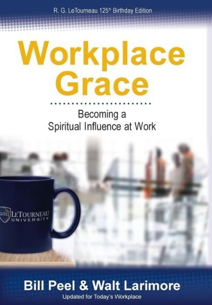 Cover for Walt Larimore · Workplace Grace: Becoming a Spiritual Influence at Work (Hardcover Book) (2014)