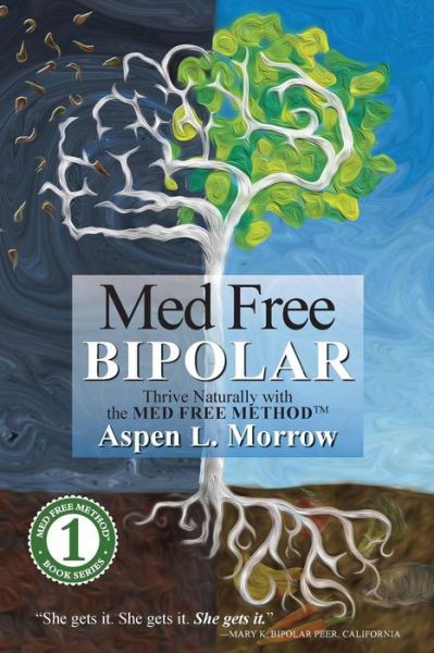 Cover for Aspen L Morrow · Med Free Bipolar: Thrive Naturally with the med Free Method (Tm) (Med Free Method Book Series) (Volume 1) (Pocketbok) (2014)