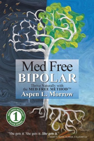 Cover for Aspen L Morrow · Med Free Bipolar: Thrive Naturally with the med Free Method (Tm) (Med Free Method Book Series) (Volume 1) (Paperback Book) (2014)