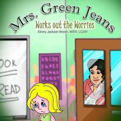 Cover for Ebony Jackson Brown · Mrs. GreenJeans Works Out The Worries (Paperback Book) (2017)