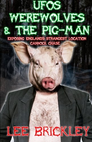 Cover for Lee Brickley · Ufo's Werewolves &amp; the Pig-man: Exposing England's Strangest Location - Cannock Chase (Paperback Bog) (2013)