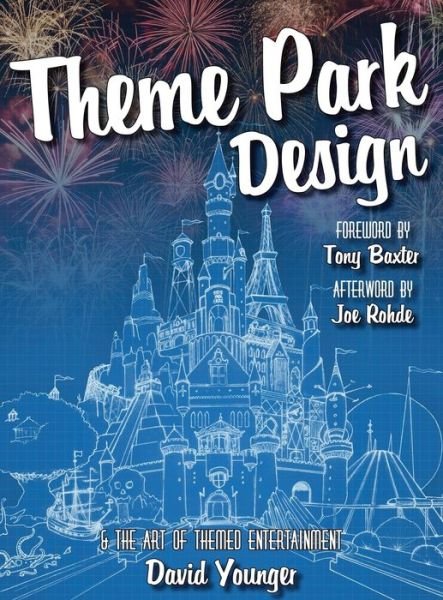 Cover for David Younger · Theme Park Design &amp; the Art of Themed Entertainment (Hardcover Book) [Hardback Color edition] (2016)