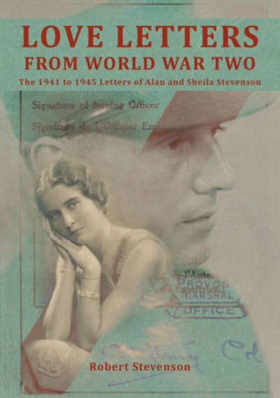 Cover for Robert Stevenson · Love Letters from World War Two: The 1941 to 1945 Letters of Alan and Sheila Stevenson (Paperback Bog) (2016)