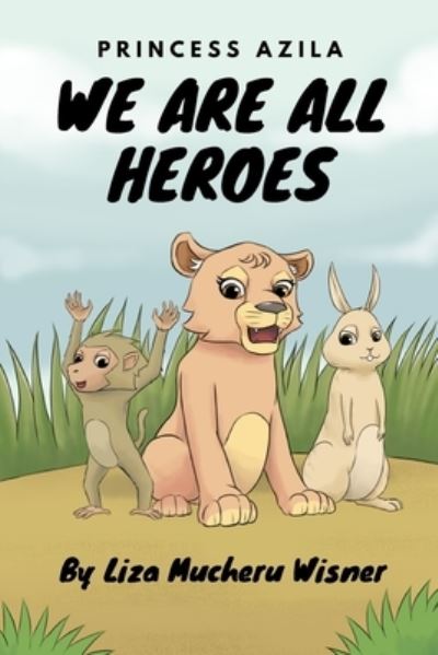 Cover for Liza Wisner · Princess Azila: We are all Heroes (Paperback Book) (2024)