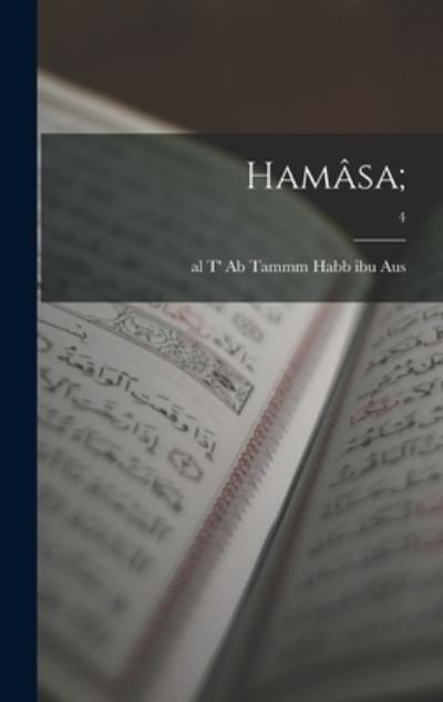 Hamasa; ; 4 - Ab Tammm Al T' Habb Ibu Aus - Bøker - Legare Street Press - 9781013370908 - 9. september 2021