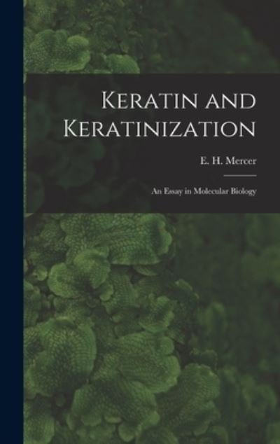 Cover for E H (Edgar Howard) 1919- Mercer · Keratin and Keratinization; an Essay in Molecular Biology (Hardcover Book) (2021)