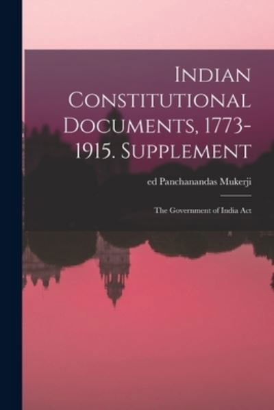 Cover for Panchanandas Ed Mukerji · Indian Constitutional Documents, 1773-1915. Supplement (Paperback Book) (2021)