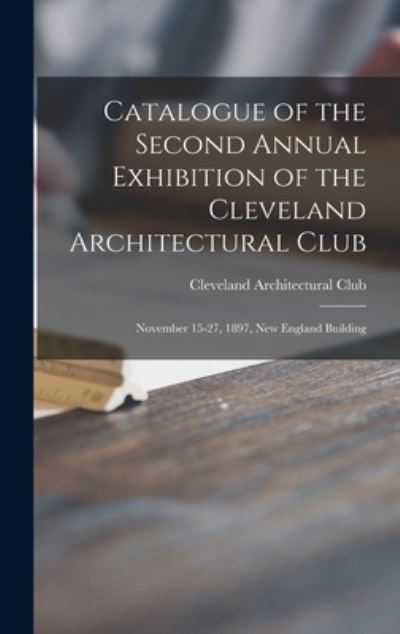 Cover for Cleveland Architectural Club · Catalogue of the Second Annual Exhibition of the Cleveland Architectural Club (Innbunden bok) (2021)