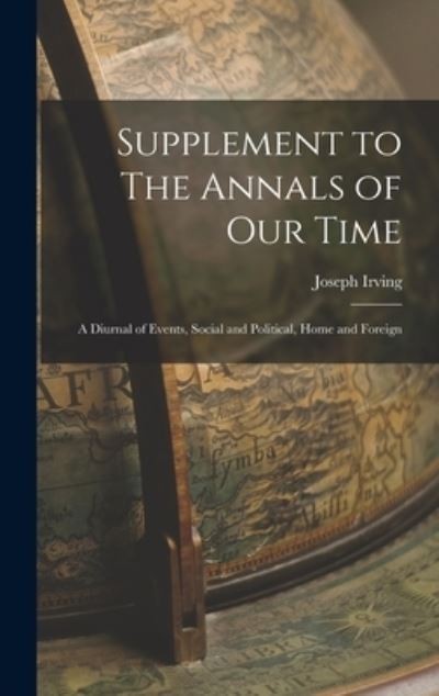 Cover for Joseph 1830-1891 Irving · Supplement to The Annals of Our Time (Hardcover Book) (2021)