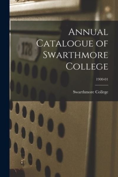 Cover for Swarthmore College · Annual Catalogue of Swarthmore College; 1900-01 (Pocketbok) (2021)