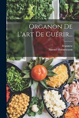 Organon de l'art de Guérir... - Samuel Hahnemann - Livres - Creative Media Partners, LLC - 9781015433908 - 26 octobre 2022