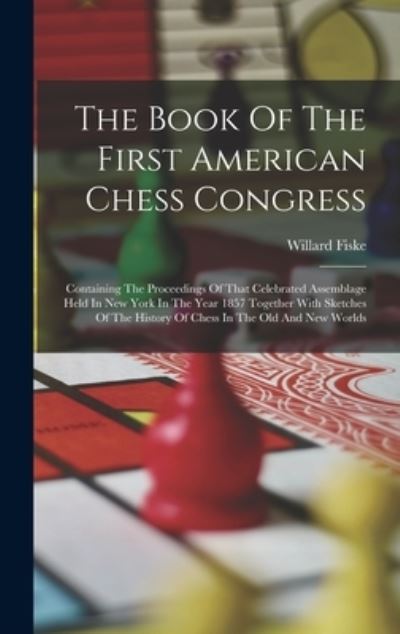 Cover for Willard Fiske · Book of the First American Chess Congress (Buch) (2022)