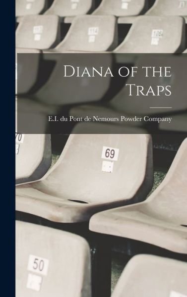 Cover for E I Du Pont de Nemours Powder Company · Diana of the Traps (Book) (2022)