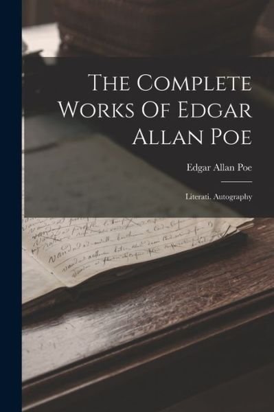 Cover for Poe Edgar Allan Poe · The Complete Works Of Edgar Allan Poe: Literati. Autography (Pocketbok) (2022)