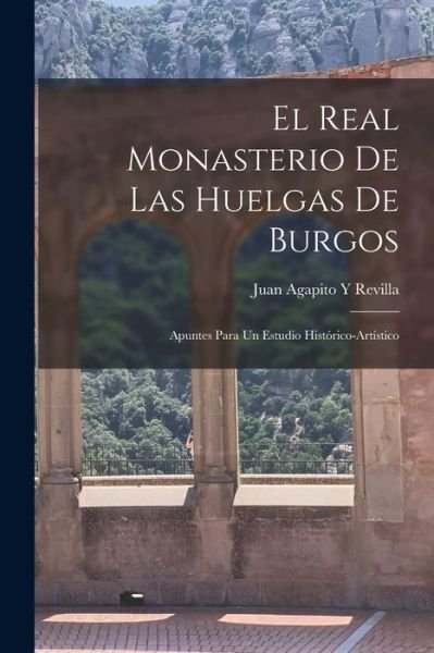 Cover for Juan Agapito Y. Revilla · Real Monasterio de Las Huelgas de Burgos (Bog) (2022)
