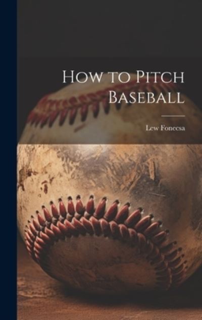 Cover for Lew Fonecsa · How to Pitch Baseball (Buch) (2023)