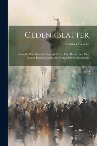 Cover for Frantisek Palacký · Gedenkblätter (Book) (2023)