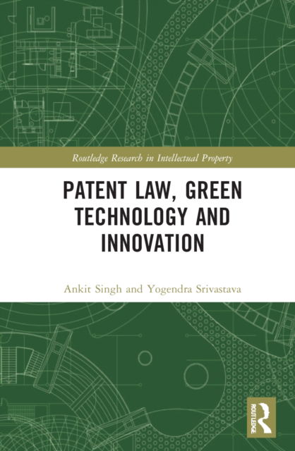 Cover for Ankit Singh · Patent Law, Green Technology and Innovation - Routledge Research in Intellectual Property (Hardcover Book) (2022)