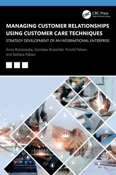 Cover for Brzozowska, Anna (Czestochowa University Of Technology, Poland) · Managing Customer Relationships Using Customer Care Techniques: Strategy Development of an International Enterprise (Paperback Book) (2024)